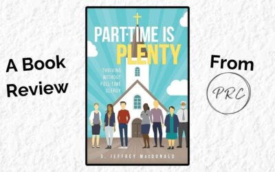 Part-Time Is Plenty: Thriving Without Full-Time Clergy