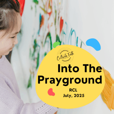 JULY 2025 Into The Prayground RCL Year C