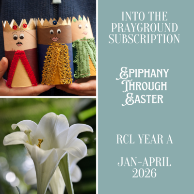 Into The Prayground Bundle: Revised Common Lectionary Year A Three Kings through Easter