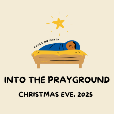 2025 Into the Prayground Christmas Eve