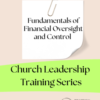 Church Leadership Training - Fundamentals of Financial Oversight and Control
