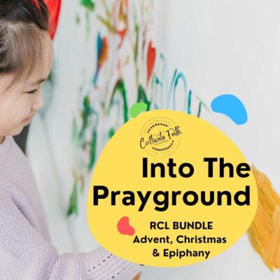 Into The Prayground Bundle: Revised Common Lectionary Advent, Christmas & Epiphany