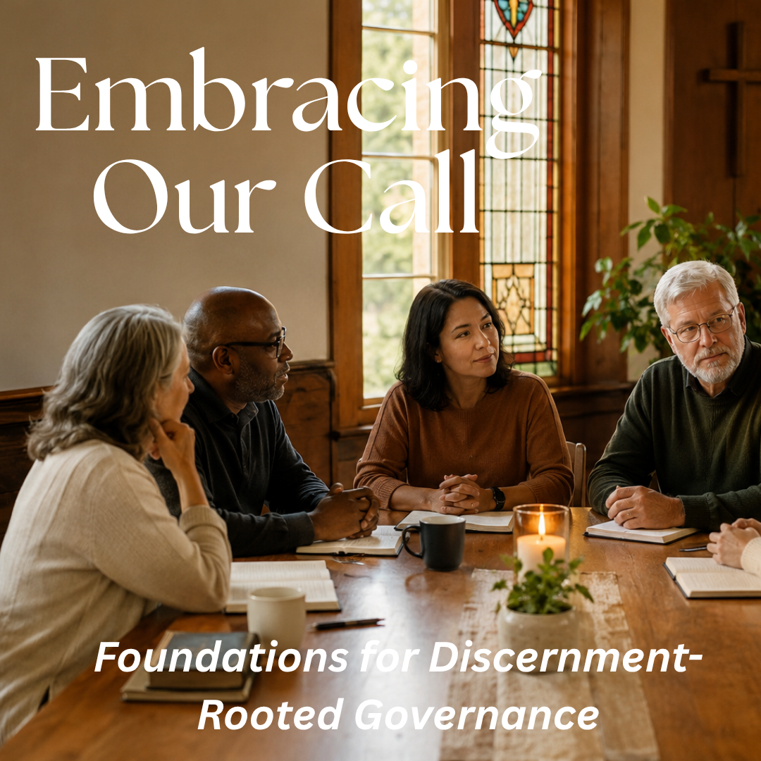 Cohort: Embracing Our Call: Foundations for Discernment-Rooted Governance