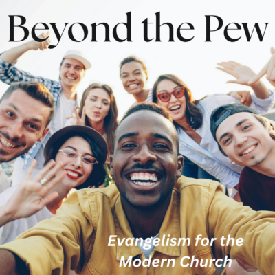 Thursday session: Beyond the Pew: Evangelism for the Modern Church