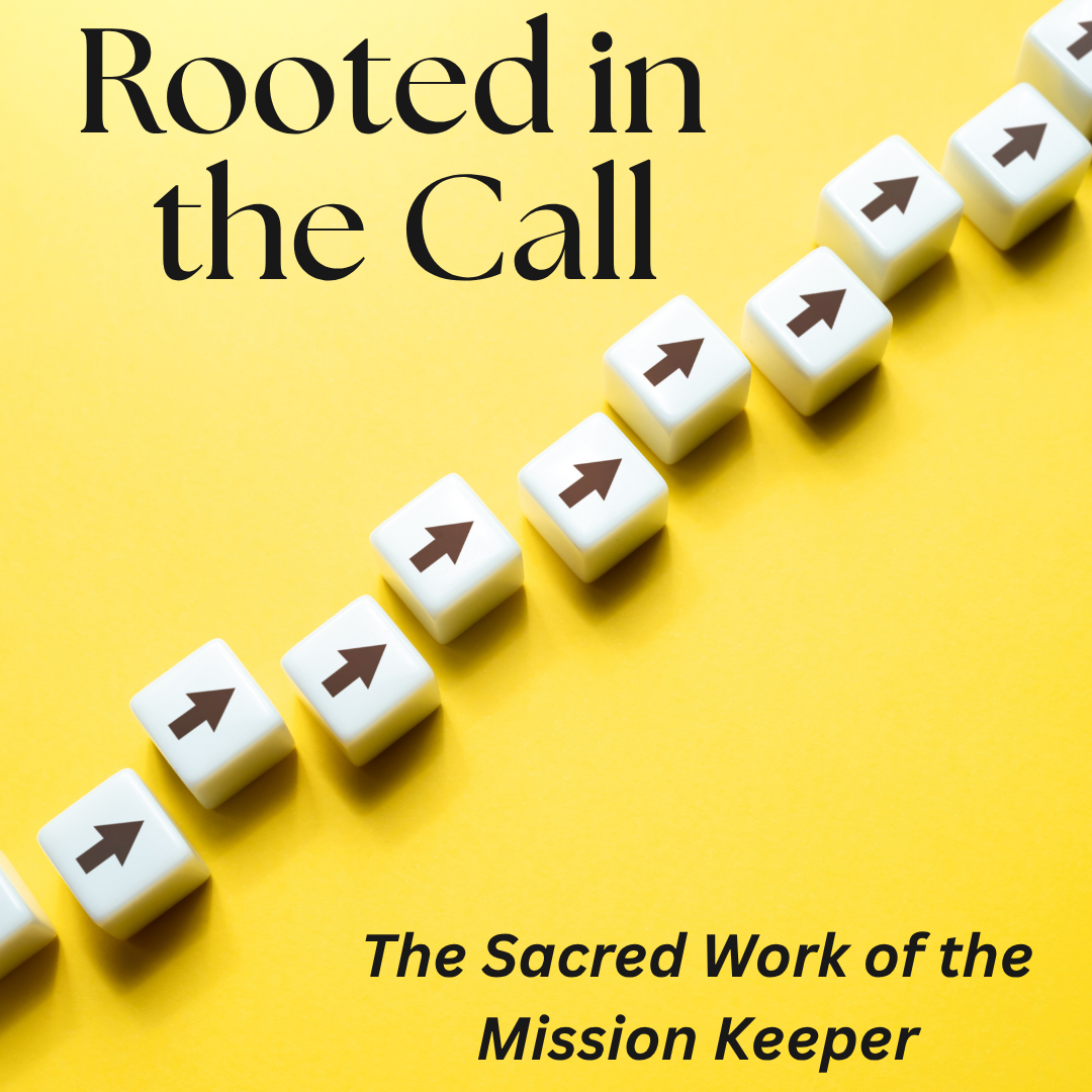 Cohort: Rooted in the Call: The Sacred Work of the Mission Keeper