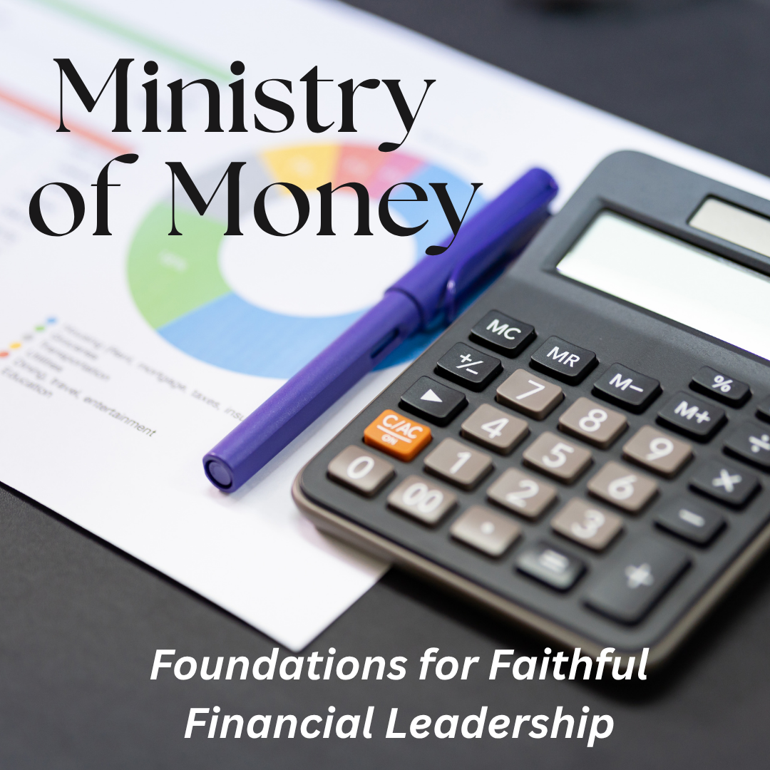 Cohort: The Ministry of Money: Foundations for Faithful Financial Leadership